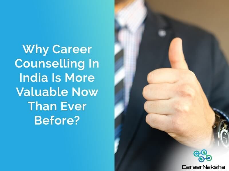Why Career Counseling In India Is More Valuable Now Than Ever Before?