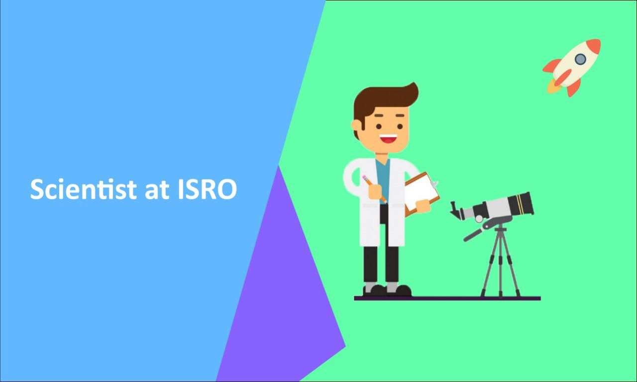 Getting into ISRO as a Scientist.