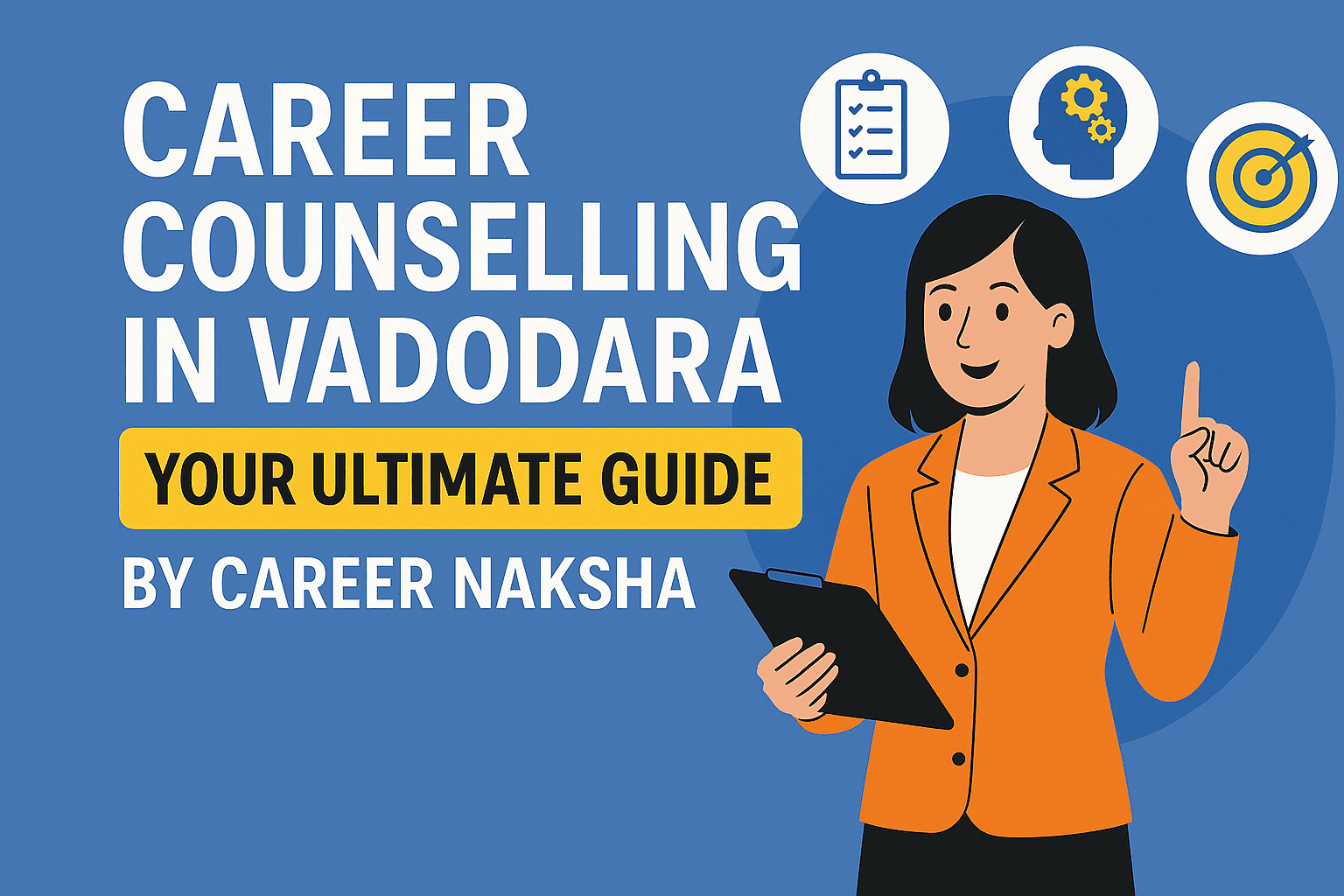 Career Counselling in Vadodara: Your Ultimate Guide by Careernaksha